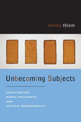 Immagine del venditore per Unbecoming Subjects: Judith Butler, Moral Philosophy, and Critical Responsibility (Paperback or Softback) venduto da BargainBookStores