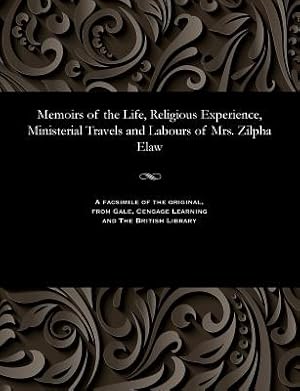 Seller image for Memoirs of the Life, Religious Experience, Ministerial Travels and Labours of Mrs. Zilpha Elaw (Paperback or Softback) for sale by BargainBookStores
