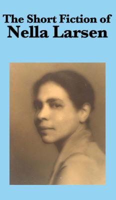 Bild des Verkufers fr The Short Fiction of Nella Larsen (Hardback or Cased Book) zum Verkauf von BargainBookStores