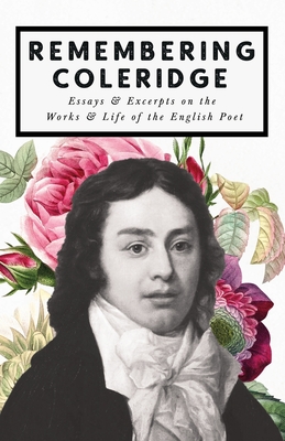 Bild des Verkufers fr Remembering Coleridge - Essays & Excerpts on the Life & Works of the English Poet (Paperback or Softback) zum Verkauf von BargainBookStores