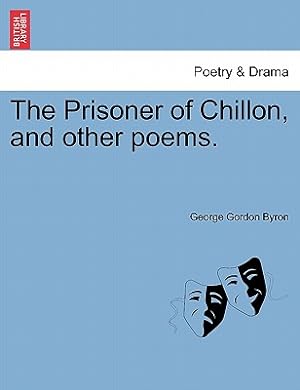 Image du vendeur pour The Prisoner of Chillon, and Other Poems. (Paperback or Softback) mis en vente par BargainBookStores