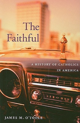 Seller image for The Faithful: A History of Catholics in America (Paperback or Softback) for sale by BargainBookStores