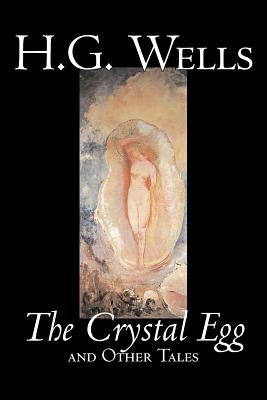 Imagen del vendedor de The Crystal Egg by H. G. Wells, Science Fiction, Classics, Short Stories (Paperback or Softback) a la venta por BargainBookStores