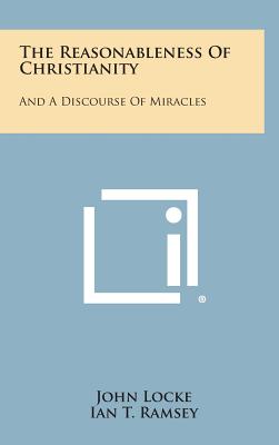 Immagine del venditore per The Reasonableness Of Christianity: And A Discourse Of Miracles (Hardback or Cased Book) venduto da BargainBookStores
