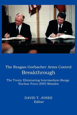 Bild des Verkufers fr The Reagan-Gorbachev Arms Control Breakthrough: The Treaty Eliminating Intermediate-Range Nuclear Force (INF) Missiles (Paperback or Softback) zum Verkauf von BargainBookStores