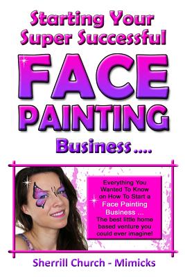 Image du vendeur pour Starting Your Super Successful Face Painting Business (Paperback or Softback) mis en vente par BargainBookStores