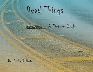 Bild des Verkufers fr Dead Things A Picture Book (Paperback or Softback) zum Verkauf von BargainBookStores