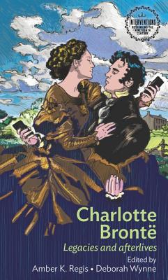 Seller image for Charlotte Bront�: Legacies and Afterlives (Paperback or Softback) for sale by BargainBookStores