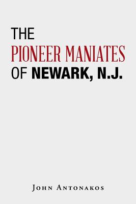 Seller image for The Pioneer Maniates of Newark, N.J. (Paperback or Softback) for sale by BargainBookStores