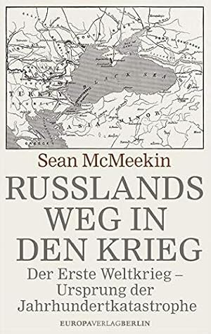 Russlands Weg in den Krieg : der Erste Weltkrieg - Ursprung der Jahrhundertkatastrophe.