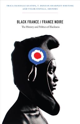 Seller image for Black France/France Noire: The History and Politics of Blackness (Paperback or Softback) for sale by BargainBookStores