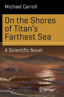 Image du vendeur pour On the Shores of Titan's Farthest Sea: A Scientific Novel (Paperback or Softback) mis en vente par BargainBookStores
