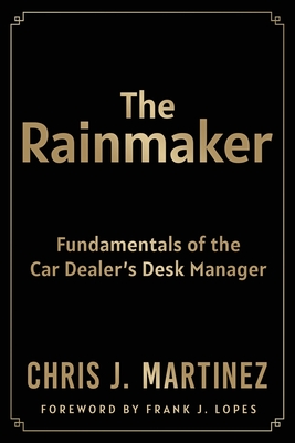 Seller image for The Rainmaker: Fundamentals of the Car Dealer's Desk Manager (Paperback or Softback) for sale by BargainBookStores