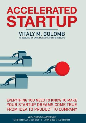 Imagen del vendedor de Accelerated Startup: Everything You Need to Know to Make Your Startup Dreams Come True From Idea to Product to Company (Hardback or Cased Book) a la venta por BargainBookStores