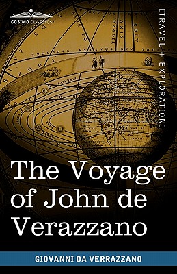 Seller image for The Voyage of John de Verazzano: Along the Coast of North America, from Carolina to Newfoundland A.D. 1524 (Paperback or Softback) for sale by BargainBookStores