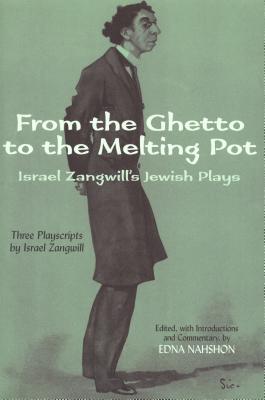 Seller image for From the Ghetto to the Melting Pot: Israel Zangwill's Jewish Plays (Paperback or Softback) for sale by BargainBookStores