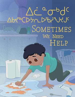 Image du vendeur pour Sometimes We Need Help: Bilingual Inuktitut and English Edition (Paperback or Softback) mis en vente par BargainBookStores