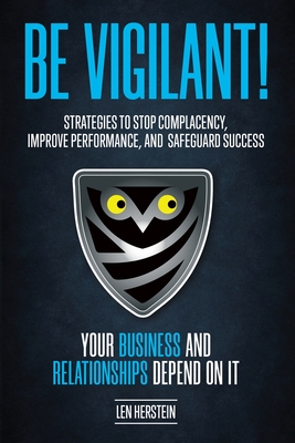Seller image for Be Vigilant!: Strategies to Stop Complacency, Improve Performance, and Safeguard Success. Your Business and Relationships Depend on (Paperback or Softback) for sale by BargainBookStores