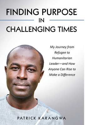 Immagine del venditore per Finding Purpose in Challenging Times: My Journey from Refugee to Humanitarian Leader-and How Anyone Can Rise to Make a Difference (Hardback or Cased Book) venduto da BargainBookStores