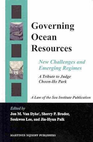 Seller image for Governing Ocean Resources : New Challenges and Emerging Regimes: A Tribute to Judge Choon-Ho Park for sale by GreatBookPricesUK
