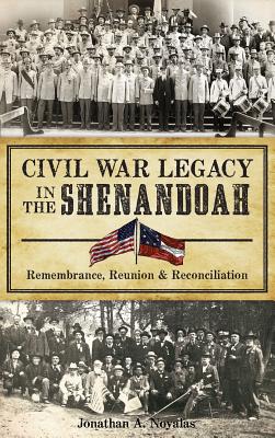 Seller image for Civil War Legacy in the Shenandoah: Remembrance, Reunion and Reconciliation (Hardback or Cased Book) for sale by BargainBookStores