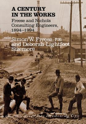 Seller image for A Century in the Works: Freese and Nichols Consulting Engineers, 1894-1994 (Hardback or Cased Book) for sale by BargainBookStores