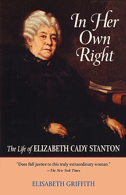 Imagen del vendedor de In Her Own Right: The Life of Elizabeth Cady Stanton (Paperback or Softback) a la venta por BargainBookStores