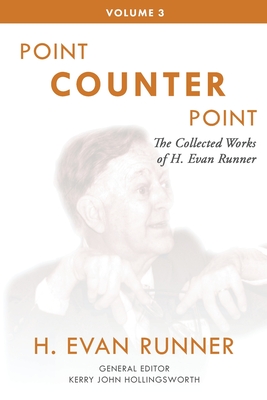 Seller image for The Collected Works of H. Evan Runner, Vol. 3: Point Counter Point (Paperback or Softback) for sale by BargainBookStores