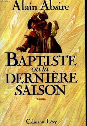 Bild des Verkufers fr Baptiste ou La dernire saison zum Verkauf von Dmons et Merveilles