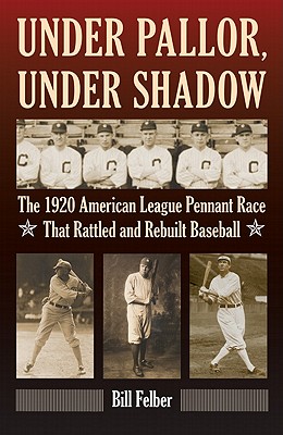 Seller image for Under Pallor, Under Shadow: The 1920 American League Pennant Race That Rattled and Rebuilt Baseball (Hardback or Cased Book) for sale by BargainBookStores