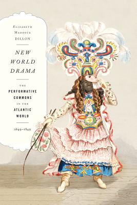 Seller image for New World Drama: The Performative Commons in the Atlantic World, 1649-1849 (Paperback or Softback) for sale by BargainBookStores