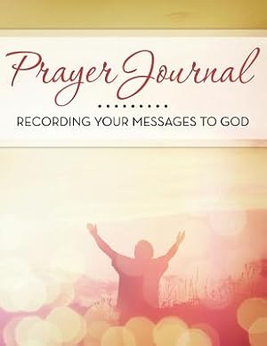 Seller image for Prayer Journal: Recording Your Messages to God (Paperback or Softback) for sale by BargainBookStores