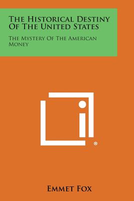 Seller image for The Historical Destiny of the United States: The Mystery of the American Money (Paperback or Softback) for sale by BargainBookStores