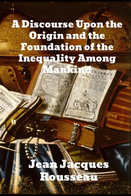 Bild des Verkufers fr A Discourse Upon The Origin And The Foundation Of The Inequality Among Mankind (Paperback or Softback) zum Verkauf von BargainBookStores