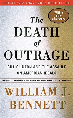Imagen del vendedor de The Death of Outrage: Bill Clinton and the Assault on American Ideals (Paperback or Softback) a la venta por BargainBookStores