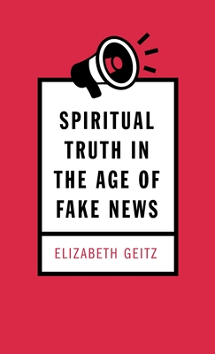 Imagen del vendedor de Spiritual Truth in the Age of Fake News (Hardback or Cased Book) a la venta por BargainBookStores