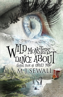 Bild des Verkufers fr Wild Monsters Dance About: Stories From An Unruly Mind (Paperback or Softback) zum Verkauf von BargainBookStores