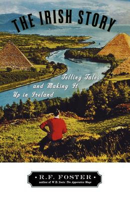 Immagine del venditore per The Irish Story: Telling Tales and Making It Up in Ireland (Paperback or Softback) venduto da BargainBookStores