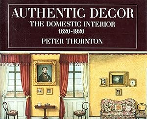 Bild des Verkufers fr Authentic Decor: The Domestic Interior, 1620-1920 zum Verkauf von Pendleburys - the bookshop in the hills