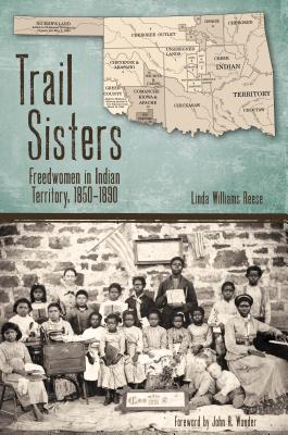 Immagine del venditore per Trail Sisters: Freedwomen in Indian Territory, 1850-1890 (Hardback or Cased Book) venduto da BargainBookStores