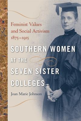 Immagine del venditore per Southern Women at the Seven Sister Colleges: Feminist Values and Social Activism, 1875-1915 (Paperback or Softback) venduto da BargainBookStores