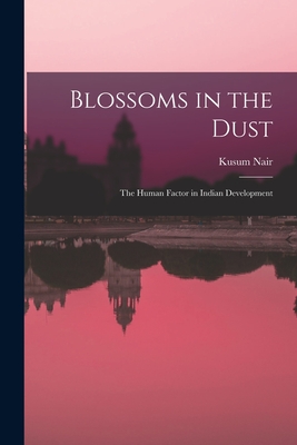 Bild des Verkufers fr Blossoms in the Dust: the Human Factor in Indian Development (Paperback or Softback) zum Verkauf von BargainBookStores
