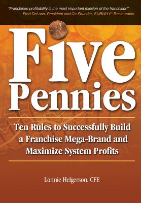 Seller image for Five Pennies: Ten Rules to Successfully Build a Franchise Mega-Brand and Maximize System Profits (Hardback or Cased Book) for sale by BargainBookStores