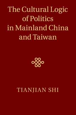 Seller image for The Cultural Logic of Politics in Mainland China and Taiwan (Paperback or Softback) for sale by BargainBookStores