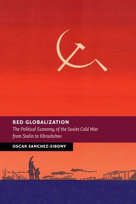 Immagine del venditore per Red Globalization: The Political Economy of the Soviet Cold War from Stalin to Khrushchev (Paperback or Softback) venduto da BargainBookStores