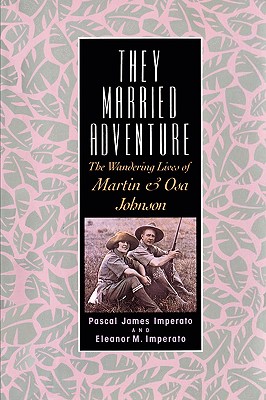 Seller image for They Married Adventure: The Wandering Lives of Martin and Osa Johnson (Paperback or Softback) for sale by BargainBookStores