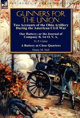 Image du vendeur pour Gunners for the Union: Two Accounts of the Ohio Artillery During the American Civil War (Hardback or Cased Book) mis en vente par BargainBookStores