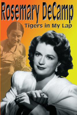 Seller image for Rosemary DeCamp: Tigers in My Lap (Paperback or Softback) for sale by BargainBookStores