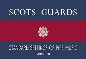 Imagen del vendedor de Scots Guards - Volume 3: Standard Settings of Pipe Music a la venta por moluna