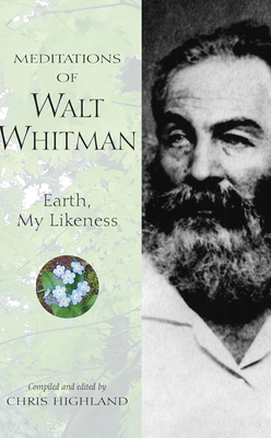 Image du vendeur pour Meditations of Walt Whitman: Earth, My Likeness (Hardback or Cased Book) mis en vente par BargainBookStores
